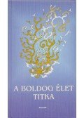 György Edit - A boldog élet titka (Töredékek az emberi boldogságról) - Töredékek az emberi boldogságról