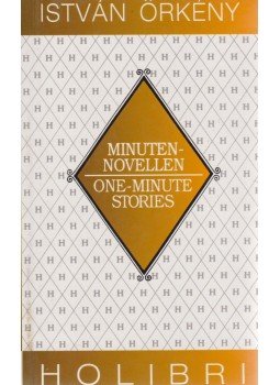 Örkény István - Minuten-Novellen / One-Minute Stories Örkény István - Minuten-Novellen / One-Minute Stories, 1992 antikvár könyv