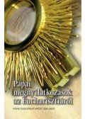 Dr. Diós István - Pápai megnyilatkozások az Eucharisztiáról - Pápai dokumentumok 1264-2007