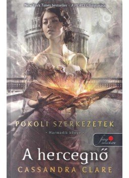 Cassandra Clare - A hercegnő - Pokoli szerkezetek 3. Cassandra Clare - A hercegnő - Pokoli szerkezetek 3., Szeged 2016 antikvár könyv