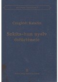 Czeglédi Katalin - Szkíta-hun nyelv őstörténete