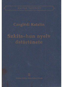 Czeglédi Katalin - Szkíta-hun nyelv őstörténete, null 2007 antikvár könyv