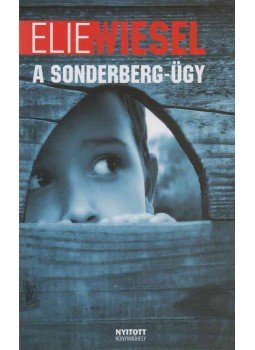 Elie Wiesel - A Sonderberg-ügy Elie Wiesel - A Sonderberg-ügy, Budapest 2011 antikvár könyv