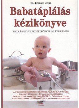 Dr. Kerekes Judit - Babatáplálás kézikönyve Dr. Kerekes Judit - Babatáplálás kézikönyve, 2006 antikvár könyv