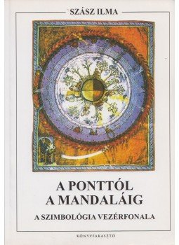 Szász Ilma - A ponttól a mandaláig Szász Ilma - A ponttól a mandaláig, 2006 antikvár könyv