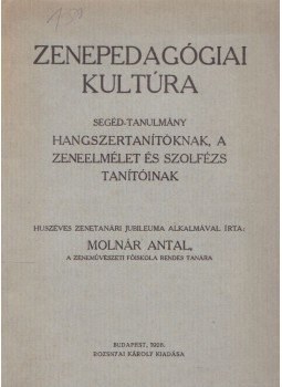 Molnár Antal - Zenepedagógiai kultúra Molnár Antal - Zenepedagógiai kultúra, Budapest 1928 antikvár könyv