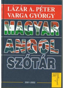 Lázár A. Péter, Varga György - Magyar-angol szótár Lázár A. Péter, Varga György - Magyar-angol szótár, Budapest 2003 antikvár könyv