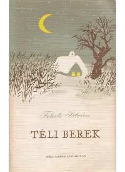 Fekete István - Téli berek Fekete István - Téli berek, Budapest 1974 antikvár könyv
