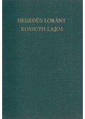 Hegedüs Loránt - Kossuth Lajos, legendák hőse