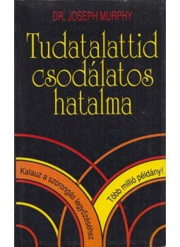 Murphy, Joseph - Tudatalattid csodálatos hatalma Murphy, Joseph - Tudatalattid csodálatos hatalma, Budapest 1999 antikvár könyv