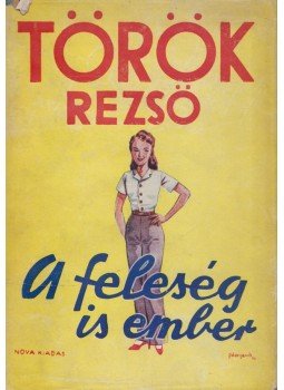 Török Rezső - A feleség is ember, Budapest 1941 antikvár könyv