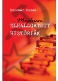 Dr. Kulcsár Dezső - Majdnem elhallgatott históriák - Sztorik a szocializmusból