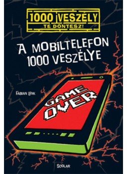 Fabian Lenk - A mobiltelefon 1000 veszélye Fabian Lenk - A mobiltelefon 1000 veszélye, Budapest 2019 antikvár könyv