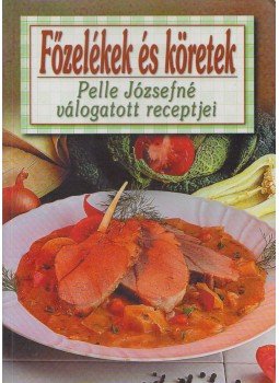 Pelle Józsefné - Főzelékek és köretek Pelle Józsefné - Főzelékek és köretek, Kisújszállás 0 antikvár könyv