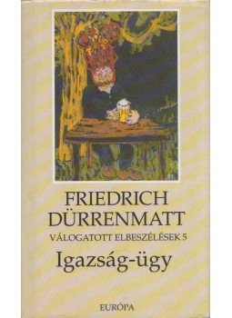 Friedrich Dürrenmatt - Igazság-ügy Friedrich Dürrenmatt - Igazság-ügy, Budapest 2003 antikvár könyv