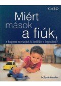 Dr. Bonnie Macmillan - Miért mások a fiúk, s hogyan hozhatjuk ki belőlük a legjobbat?