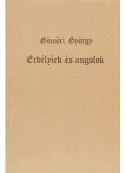 Gömöri György - Erdélyiek és angolok Gömöri György - Erdélyiek és angolok, 0 antikvár könyv