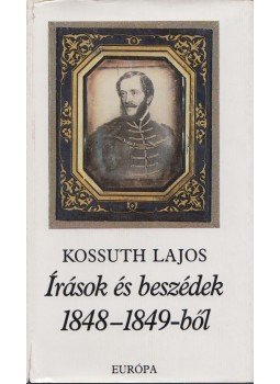 Kossuth Lajos - Írások és beszédek 1848-1849-ből Kossuth Lajos - Írások és beszédek 1848-1849-ből, Budapest 1994 antikvár könyv
