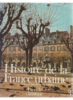 Duby, Georges, Roger Chartier, Emanule Le Roy Ladurie - Histoire de la France urbaine 3. Duby, Georges, Roger Chartier, Emanule Le Roy Ladurie - Histoire de la France urbaine 3., Paris 1981 antikvár könyv