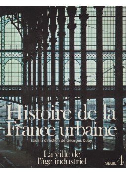 Georges Duby, Maurice Agulhon - Histoire de la France urbaine 4. Georges Duby, Maurice Agulhon - Histoire de la France urbaine 4., Paris 1983 antikvár könyv