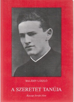 Balássy László - A szeretet tanúja Balássy László - A szeretet tanúja, Székesfehérvár 1986 antikvár könyv