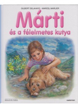 Gilbert Delahaye, Marcel Marlier - Márti és a félelmetes kutya,  2009 antikvár könyv