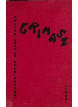 Magyar László - Grimasz (aláírt) Magyar László - Grimasz (aláírt), Szeged 1928 antikvár könyv