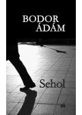 Bodor Ádám - Sehol
