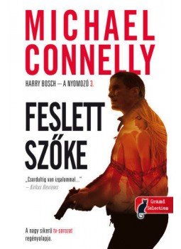 Michael Connelly - Feslett szőke Michael Connelly - Feslett szőke, Szeged 2019 antikvár könyv