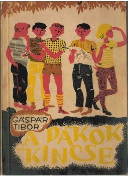 Gáspár Tibor - A dákok kincse Gáspár Tibor - A dákok kincse, Bukarest 1967 antikvár könyv