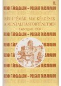 Sasfi Csaba - Régi témák, mai kérdések a mentalitástörténetében