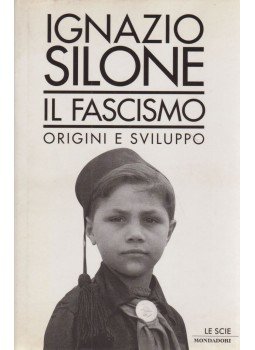 Ignazio Silone - Il fascismo Ignazio Silone - Il fascismo, Milano 2002 antikvár könyv