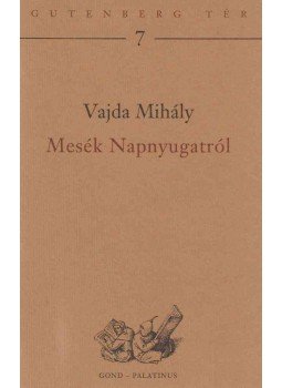 Vajda Mihály - Mesék Napnyugatról Vajda Mihály - Mesék Napnyugatról, Budapest 2003 antikvár könyv