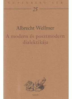 Albrecht Wellmer - A modern és posztmodern dialektikája, Budapest 2008 antikvár könyv