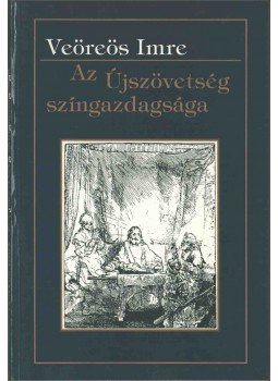 Veöreös Imre - Az Újszövetség színgazdagsága Veöreös Imre - Az Újszövetség színgazdagsága, Budapest 1996 antikvár könyv