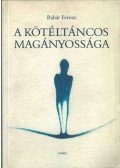 Rabár Ferenc - A kötéltáncos magányossága (dedikált)