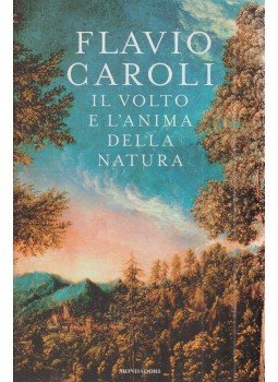 Flavio Caroli - Il volto e l'anima della natura Flavio Caroli - Il volto e l'anima della natura, Milano 2009 antikvár könyv