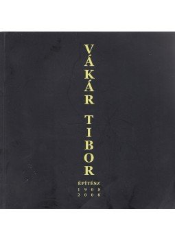 Hadik András (szerk.), Vákár Tibor - Vákár Tibor építész 1908-2008 Hadik András (szerk.), Vákár Tibor - Vákár Tibor építész 1908-2008, Budapest 2008 antikvár könyv
