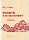 Unger János - Bevezetés a térképészetbe