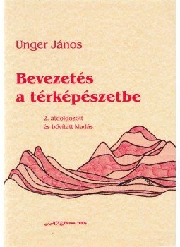 Unger János - Bevezetés a térképészetbe, Szeged 0 antikvár könyv