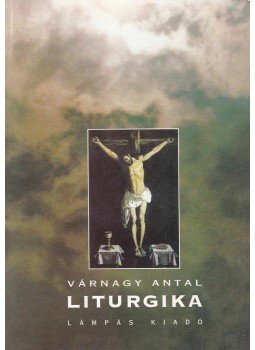 Várnagy Antal - Liturgika Várnagy Antal - Liturgika, Abaliget 1995 antikvár könyv