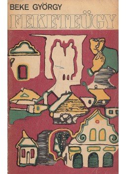 Beke György - Feketeügy Beke György - Feketeügy, Bukarest 1974 antikvár könyv