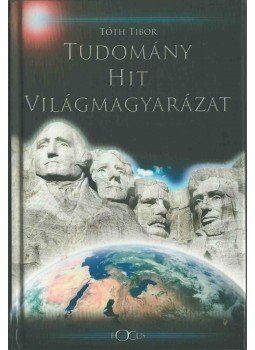 Tóth Tibor - Tudomány, hit, világmagyarázat,  0 antikvár könyv