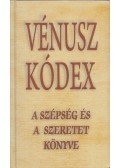 Vágó Gy. Zsuzsanna - Vénusz kódex - A szépség és a szeretet könyve - A szépség és a szeretet könyve