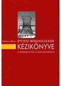 Takács Ákos - Építési beruházások kézikönyve a gondolattól a kulcsátadásig