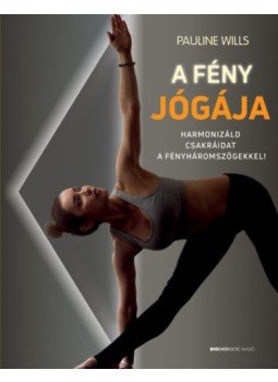 - A fény jógája - Harmonizáld csakráidat a fényháromszögekkel! - A fény jógája - Harmonizáld csakráidat a fényháromszögekkel!, null 2019 antikvár könyv