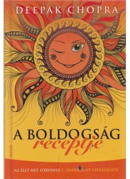 Deepak Chopra - A boldogság receptje Deepak Chopra - A boldogság receptje, Budapest 2012 antikvár könyv