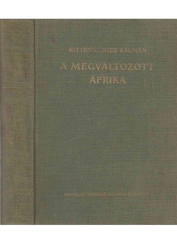 Kittenberger Kálmán - A megváltozott Afrika Kittenberger Kálmán - A megváltozott Afrika, Budapest 0 antikvár könyv