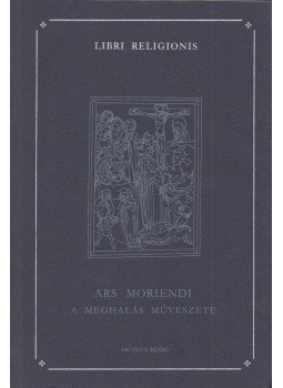 Balogh Ferenc - Ars Moriendi Balogh Ferenc - Ars Moriendi, Budapest 2004 antikvár könyv