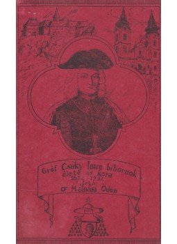 Málnási Ödön - Gróf Csáky Imre bíbornok élete és kora (1672–1732) Málnási Ödön - Gróf Csáky Imre bíbornok élete és kora (1672–1732), Kalocsa 1933 antikvár könyv